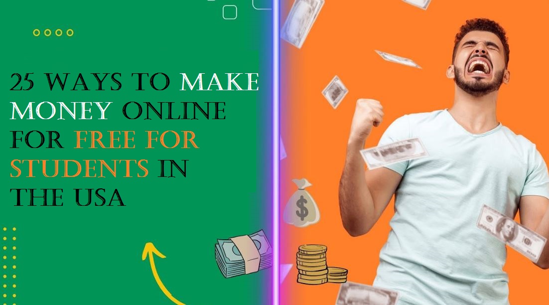 25 Ways to Make Money Online for Free for Students in the USA (2025) 25 Ways to Make Money Online for Free for Students in the USA