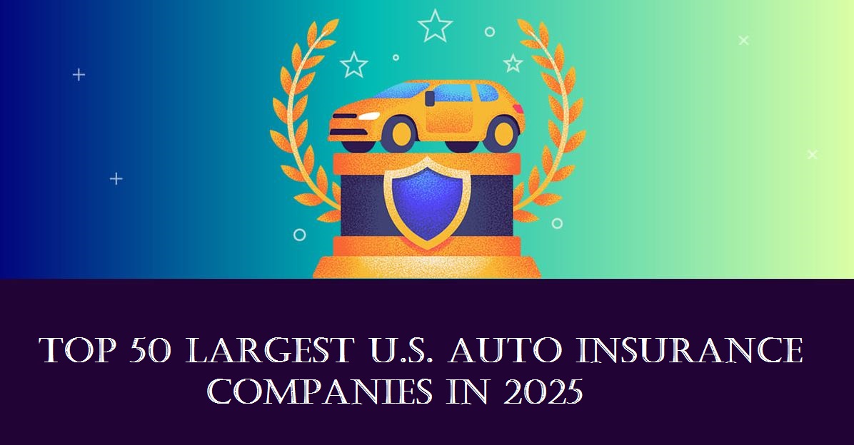Top 50 Largest U.S. Auto Insurance Companies in 2025