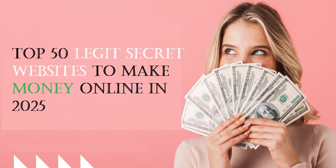 Top 50 Legit Secret Websites to Make Money Online in 2025