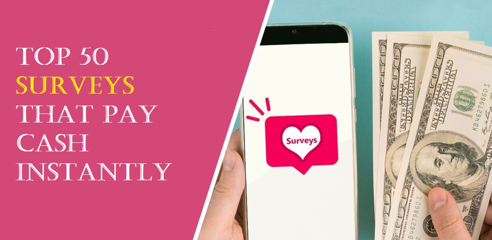 Top 50 Surveys That Pay Cash Instantly in 2025