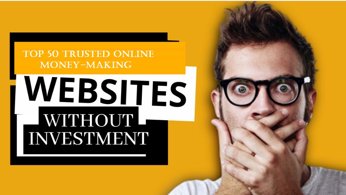 Top 50 Trusted Online Money-Making Sites Without Investment